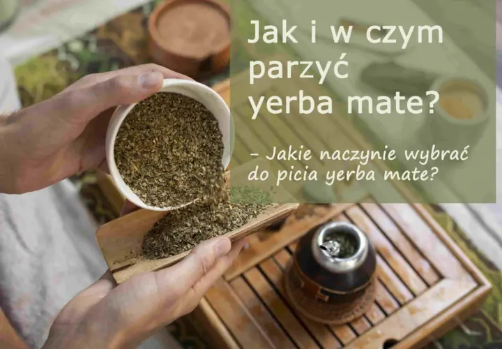 Wsypywanie suszu yerba mate do naczynia. Jak parzyć yerba mate bez dymu i jakie naczynie wybrać?