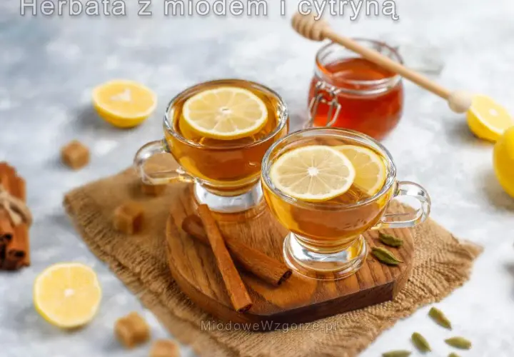 Idealna herbata z miodem na noc, z cytryną i cynamonem, by ukoić zmysły.