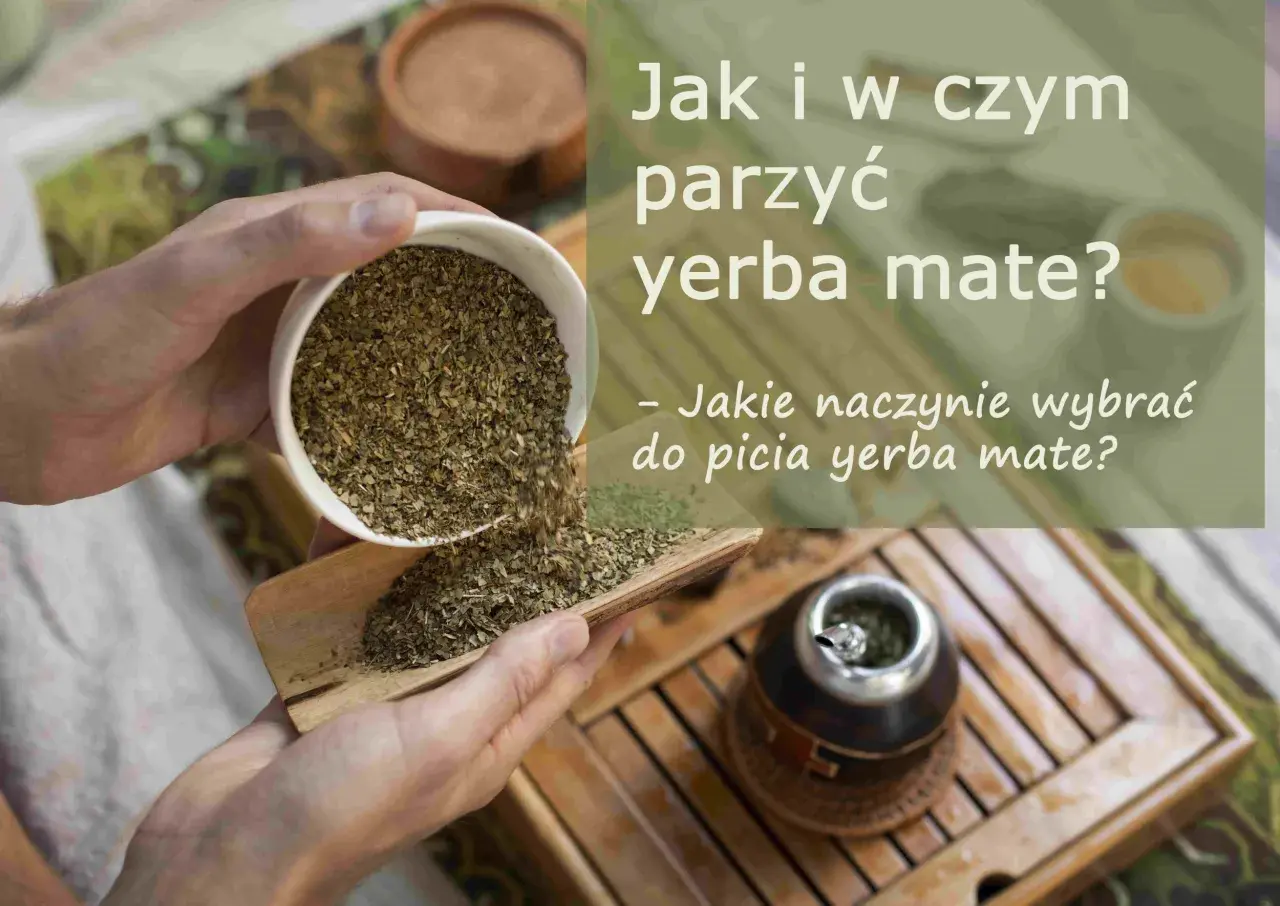 Wsypywanie suszu yerba mate do naczynia. Jak parzyć yerba mate bez dymu i jakie naczynie wybrać?